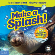 Title: Make a Splash!: A Kid's Guide to Protecting Earth's Ocean, Lakes, Rivers & Wetlands, Author: Cathryn Berger Kaye