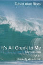 It's All Greek to Me: Confessions of an Unlikely Academic