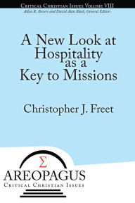 Title: A New Look at Hospitality as a Key to Missions, Author: Christopher J Freet