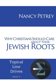 Title: Why Christians Should Care about Their Jewish Roots, Author: Nancy Petrey