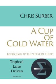 Title: A Cup of Cold Water: Being Jesus to the 