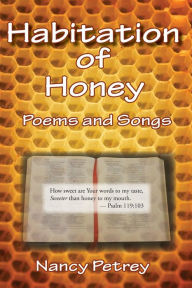 Title: Habitation of Honey, Author: Nancy Petrey