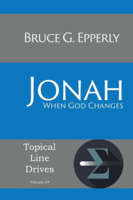 Title: Jonah: When God Changes, Author: Bruce G Epperly