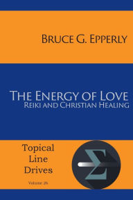 Title: The Energy of Love: Reiki and Christian Healing, Author: Bruce G Epperly