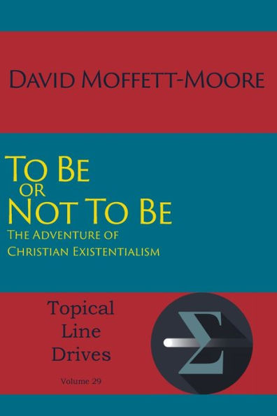 To Be or Not To Be: The Adventure of Christian Existentialism