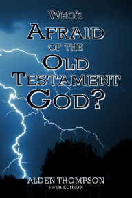 Title: Who's Afraid of the Old Testament God?, Author: Alden L Thompson