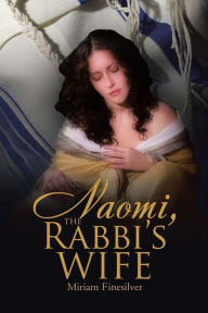Title: Naomi, the Rabbi's Wife, Author: Miriam Finesilver