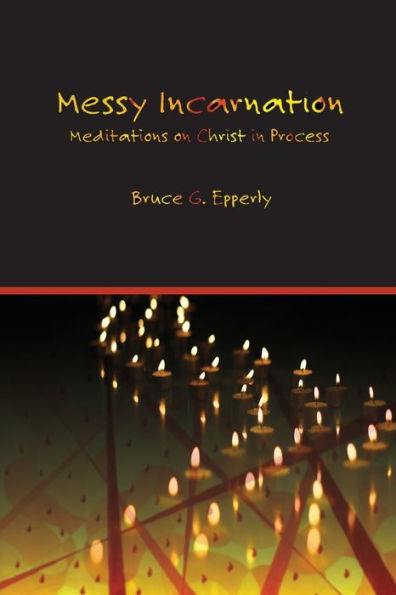 Messy Incarnation: Meditations on Christ Process