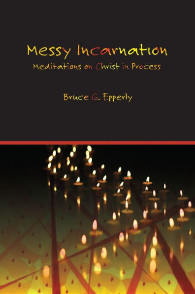 Messy Incarnation: Meditations on Christ in Process