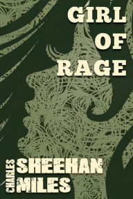 Title: Girl of Rage, Author: Charles Sheehan-Miles