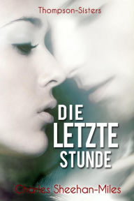 Title: Die letzte Stunde, Author: Charles Sheehan-Miles