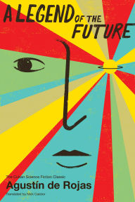 Title: A Legend of the Future, Author: Agustín de Rojas