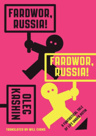 Title: Fardwor, Russia!: A Fantastical Tale of Life Under Putin, Author: Oleg Kashin