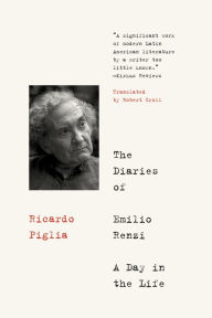 Title: The Diaries of Emilio Renzi: A Day in the Life, Author: Ricardo Piglia