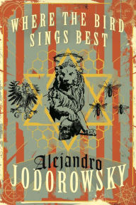Title: Where the Bird Sings Best, Author: Alejandro Jodorowsky