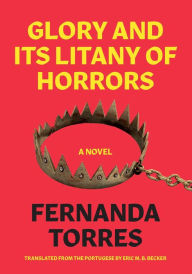 Title: Glory and Its Litany of Horrors, Author: Fernanda Torres