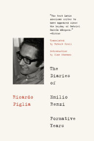 Title: The Diaries of Emilio Renzi: Formative Years, Author: Ricardo Piglia