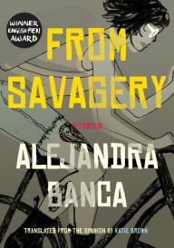 Title: From Savagery, Author: Alejandra Banca