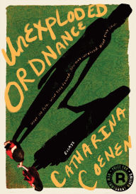 Title: Unexploded Ordnance: What she felt. What they feared. How they survived. What they saw., Author: Catharina Coenen