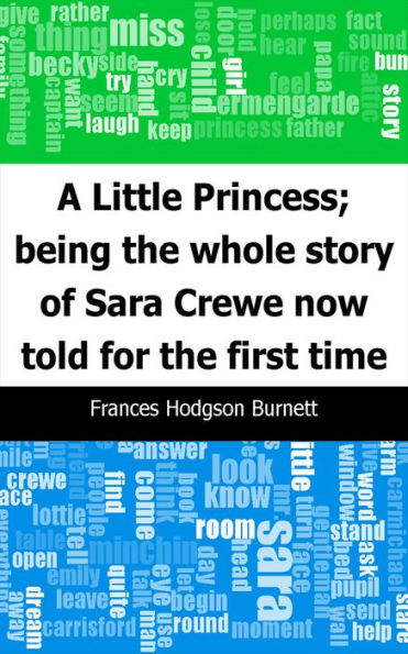 A Little Princess; being the whole story of Sara Crewe now told for the first time