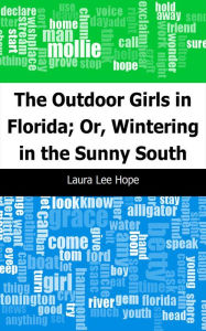 Title: The Outdoor Girls in Florida; Or, Wintering in the Sunny South, Author: Laura Lee Hope