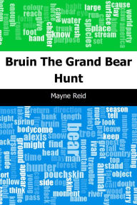 Title: Bruin: The Grand Bear Hunt, Author: Mayne Reid