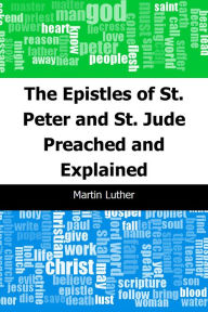 Title: The Epistles of St. Peter and St. Jude Preached and Explained, Author: Martin Luther