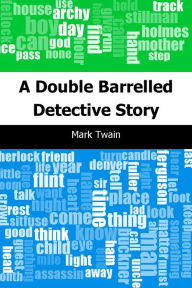 Title: A Double Barrelled Detective Story, Author: Mark Twain