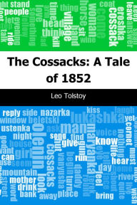 Title: The Cossacks: A Tale of 1852, Author: Leo Tolstoy