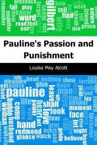 Title: Pauline's Passion and Punishment, Author: Louisa May Alcott