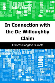 Title: In Connection with the De Willoughby Claim, Author: Frances Hodgson Burnett