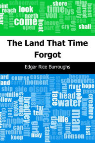 Title: The Land That Time Forgot, Author: Edgar Rice Burroughs