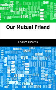 Title: Our Mutual Friend, Author: Charles Dickens