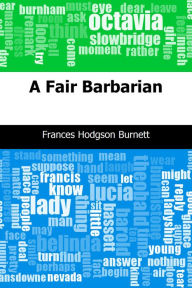 Title: A Fair Barbarian, Author: Frances Hodgson Burnett