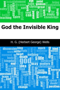 Title: God the Invisible King, Author: H. G. Wells