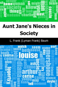 Title: Aunt Jane's Nieces in Society, Author: L. Frank Baum