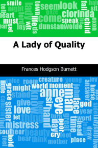 Title: A Lady of Quality, Author: Frances Hodgson Burnett