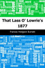 That Lass O' Lowrie's: 1877