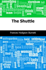 Title: The Shuttle, Author: Frances Hodgson Burnett