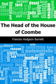 Title: The Head of the House of Coombe, Author: Frances Hodgson Burnett