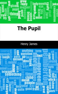 Title: The Pupil, Author: Henry James