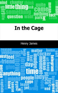 Title: In the Cage, Author: Henry James