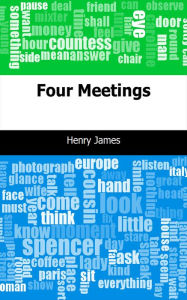 Title: Four Meetings, Author: Henry James