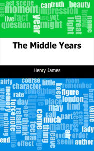 Title: The Middle Years, Author: Henry James