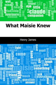 Title: What Maisie Knew, Author: Henry James