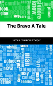 Title: The Bravo: A Tale, Author: James Fenimore Cooper