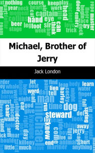 Title: Michael, Brother of Jerry, Author: Jack London