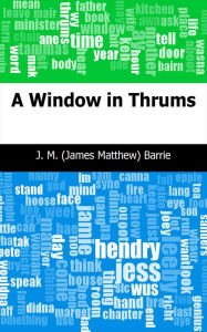 Title: A Window in Thrums, Author: J. M. Barrie