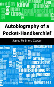 Title: Autobiography of a Pocket-Handkerchief, Author: James Fenimore Cooper