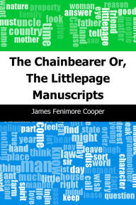 Title: The Chainbearer: Or, The Littlepage Manuscripts, Author: James Fenimore Cooper